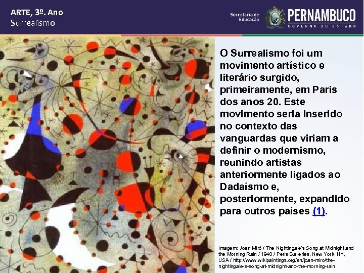 ARTE, 3º. Ano Surrealismo O Surrealismo foi um movimento artístico e literário surgido, primeiramente,