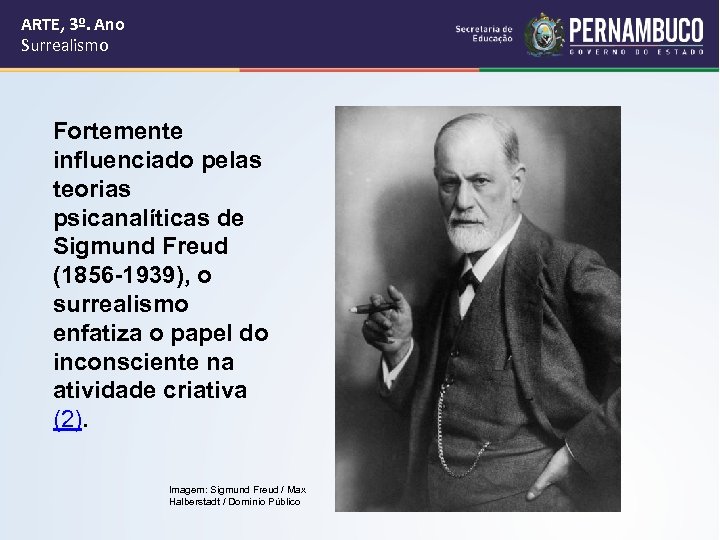 ARTE, 3º. Ano Surrealismo Fortemente influenciado pelas teorias psicanalíticas de Sigmund Freud (1856 -1939),