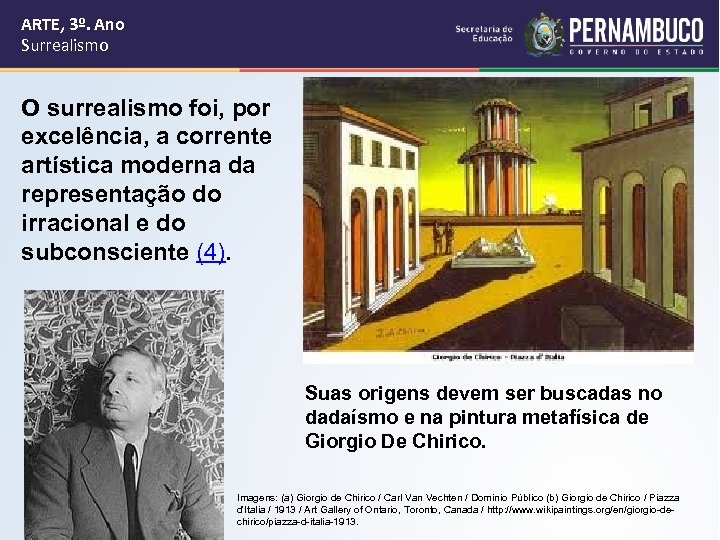 ARTE, 3º. Ano Surrealismo O surrealismo foi, por excelência, a corrente artística moderna da