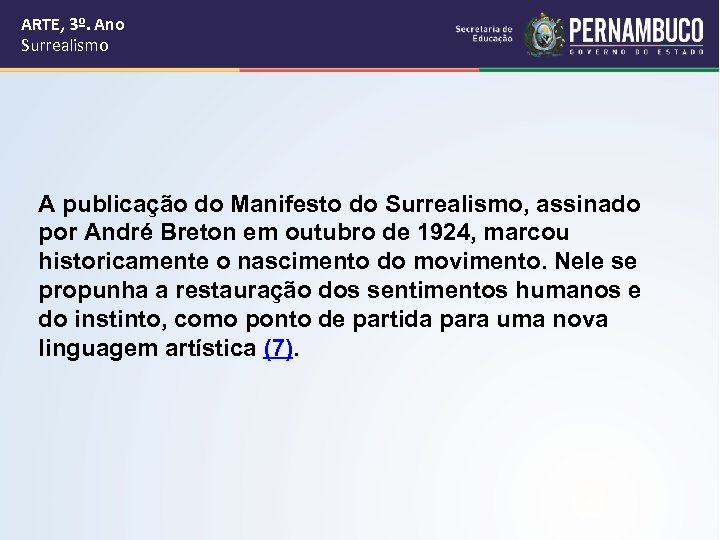 ARTE, 3º. Ano Surrealismo A publicação do Manifesto do Surrealismo, assinado por André Breton