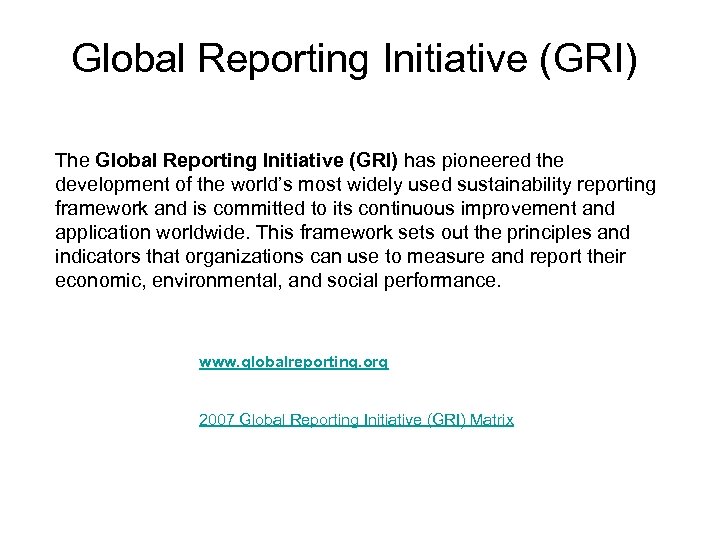 Global Reporting Initiative (GRI) The Global Reporting Initiative (GRI) has pioneered the development of