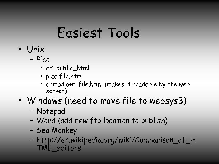 Easiest Tools • Unix – Pico • cd public_html • pico file. htm •