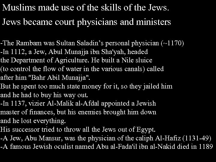 Muslims made use of the skills of the Jews became court physicians and ministers