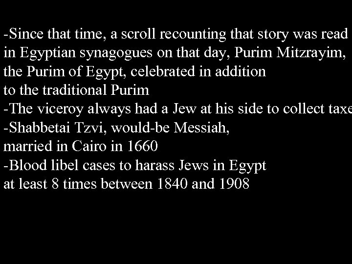 -Since that time, a scroll recounting that story was read in Egyptian synagogues on