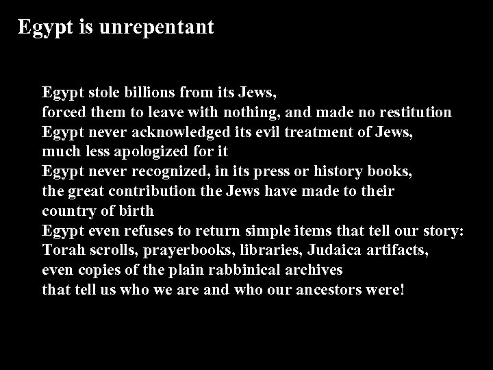 Egypt is unrepentant Egypt stole billions from its Jews, forced them to leave with