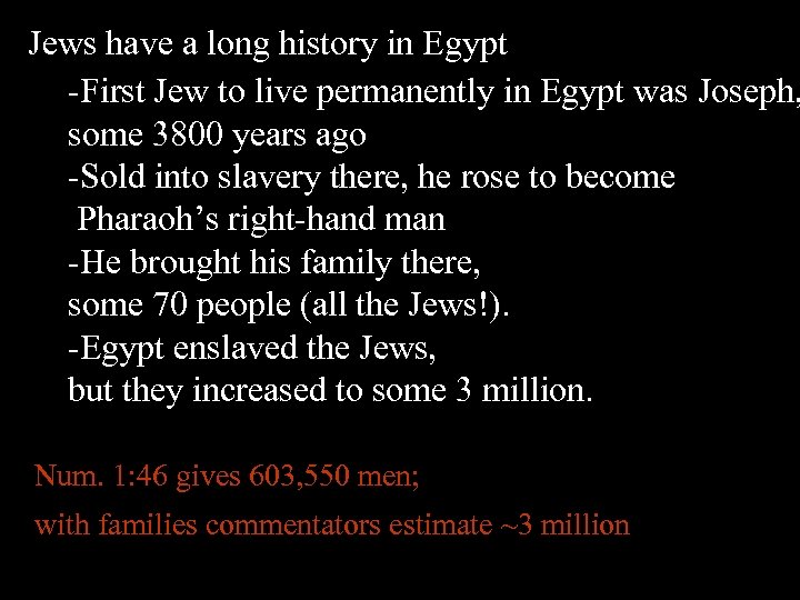 Jews have a long history in Egypt -First Jew to live permanently in Egypt