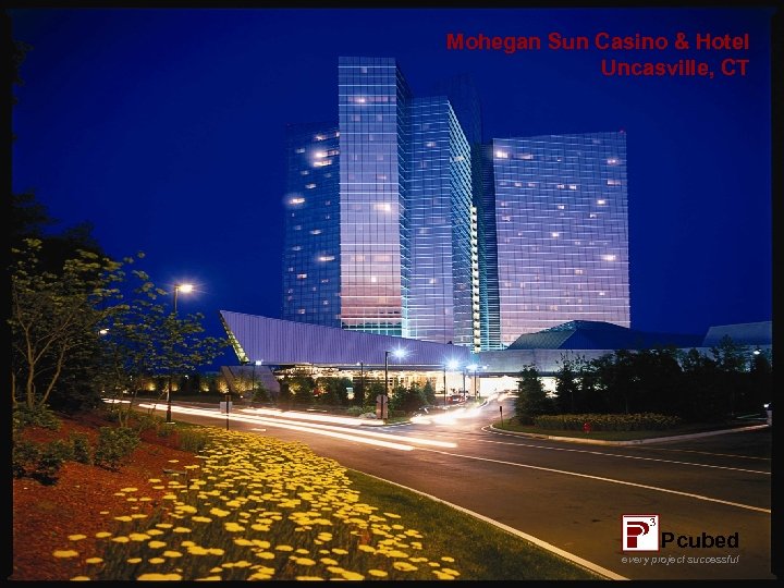 Mohegan Sun Casino & Hotel Uncasville, CT Pcubed every project successful 