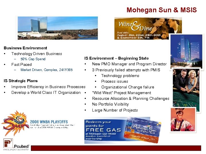Mohegan Sun & MSIS Business Environment • Technology Driven Business IS Environment – Beginning