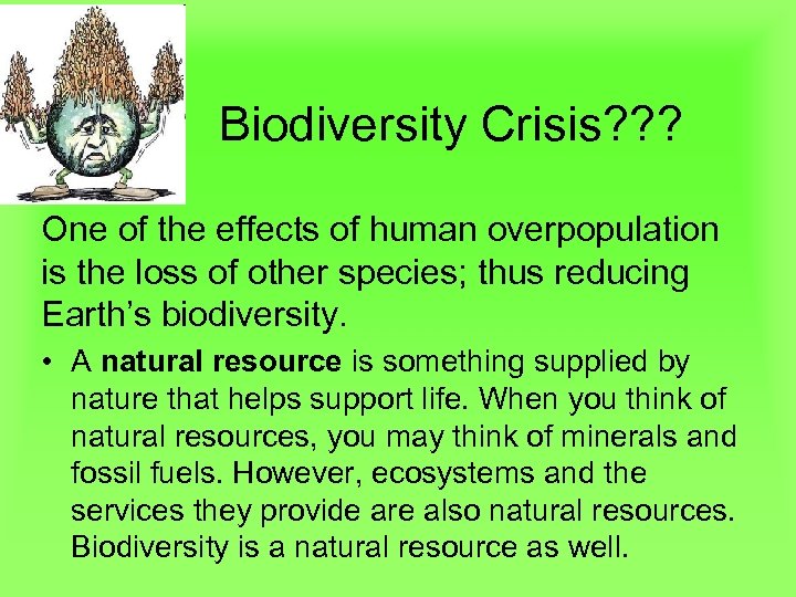 Biodiversity Crisis? ? ? One of the effects of human overpopulation is the loss