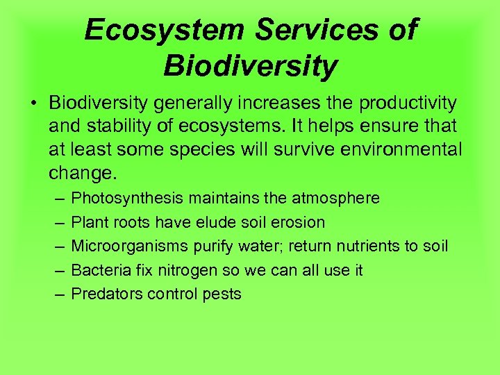 Ecosystem Services of Biodiversity • Biodiversity generally increases the productivity and stability of ecosystems.
