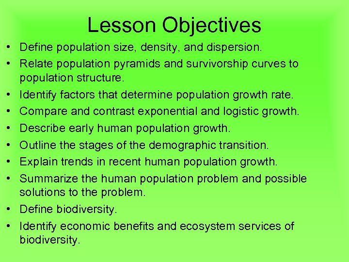 Lesson Objectives • Define population size, density, and dispersion. • Relate population pyramids and