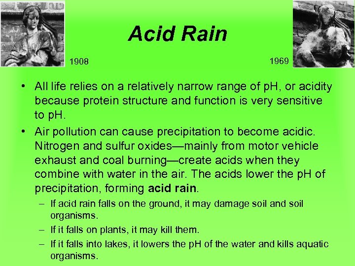 Acid Rain 1908 1969 • All life relies on a relatively narrow range of