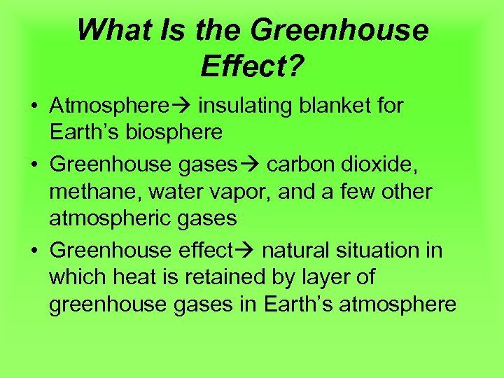 What Is the Greenhouse Effect? • Atmosphere insulating blanket for Earth’s biosphere • Greenhouse