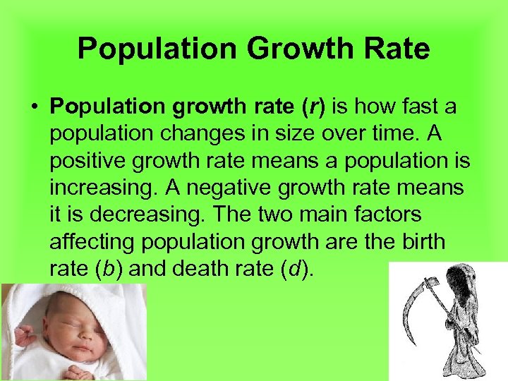 Population Growth Rate • Population growth rate (r) is how fast a population changes