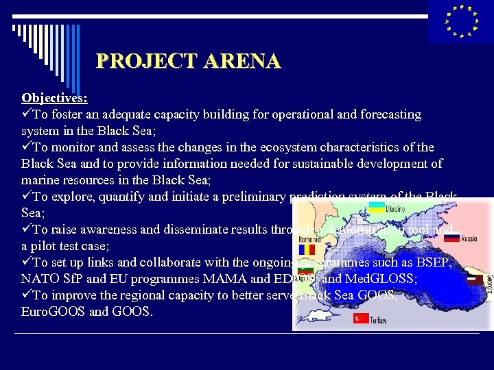 PROJECT ARENA Objectives: üTo foster an adequate capacity building for operational and forecasting system
