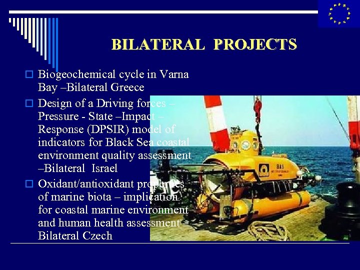 BILATERAL PROJECTS o Biogeochemical cycle in Varna Bay –Bilateral Greece o Design of a