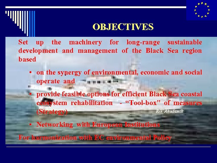 OBJECTIVES Set up the machinery for long-range sustainable development and management of the Black