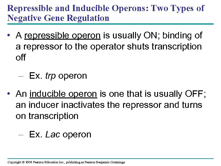 Repressible and Inducible Operons: Two Types of Negative Gene Regulation • A repressible operon