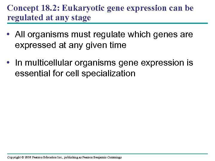 Concept 18. 2: Eukaryotic gene expression can be regulated at any stage • All