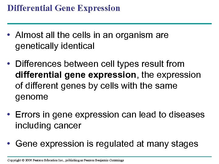 Differential Gene Expression • Almost all the cells in an organism are genetically identical