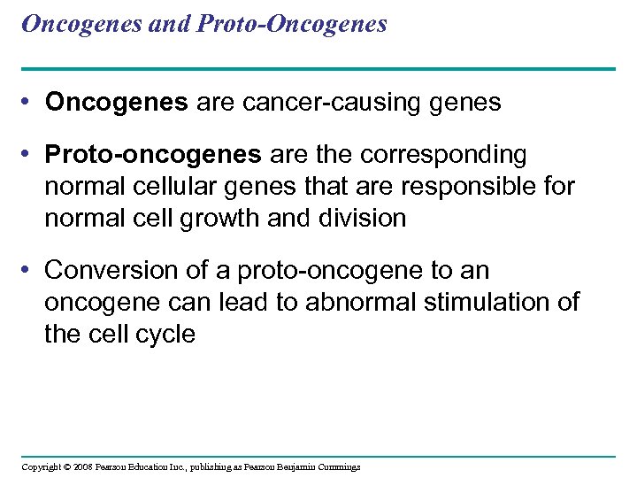 Oncogenes and Proto-Oncogenes • Oncogenes are cancer-causing genes • Proto-oncogenes are the corresponding normal