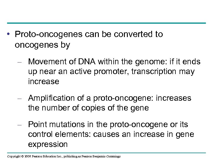  • Proto-oncogenes can be converted to oncogenes by – Movement of DNA within