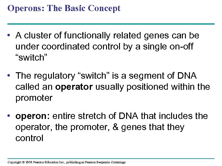 Operons: The Basic Concept • A cluster of functionally related genes can be under