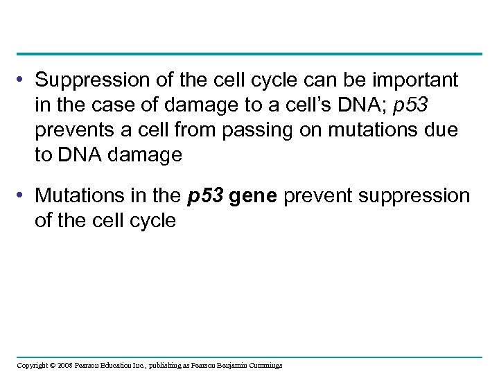  • Suppression of the cell cycle can be important in the case of