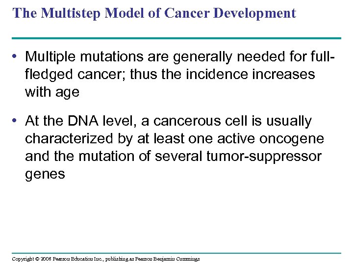 The Multistep Model of Cancer Development • Multiple mutations are generally needed for fullfledged