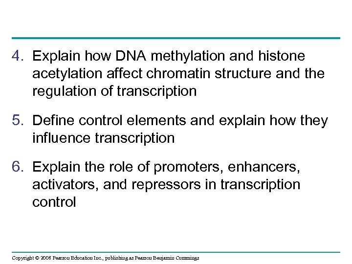 4. Explain how DNA methylation and histone acetylation affect chromatin structure and the regulation