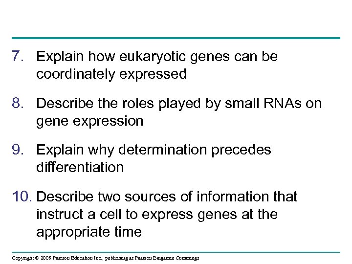 7. Explain how eukaryotic genes can be coordinately expressed 8. Describe the roles played