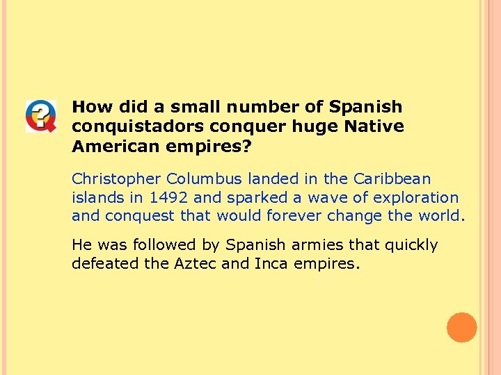 How did a small number of Spanish conquistadors conquer huge Native American empires? Christopher