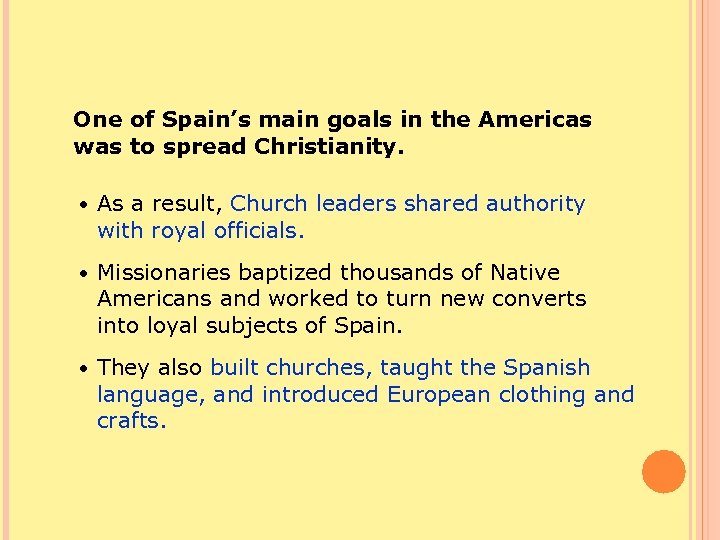 One of Spain’s main goals in the Americas was to spread Christianity. • As