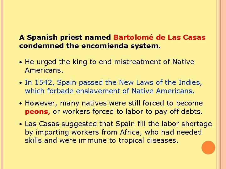 A Spanish priest named Bartolomé de Las Casas condemned the encomienda system. • He