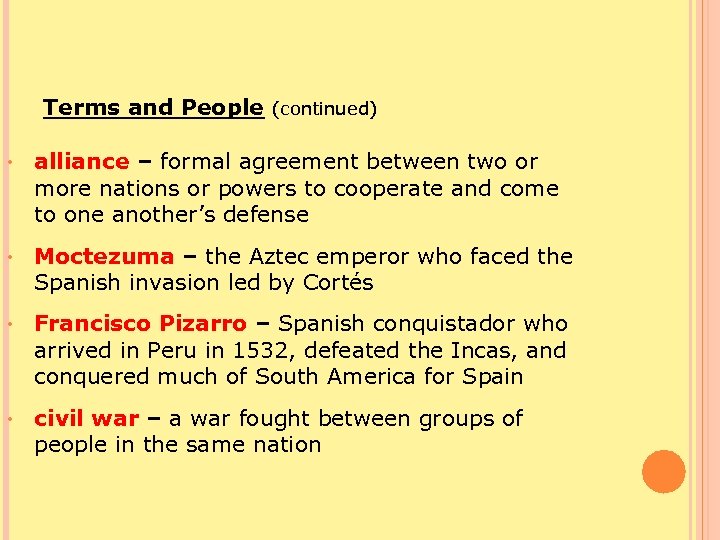 Terms and People (continued) • alliance – formal agreement between two or more nations