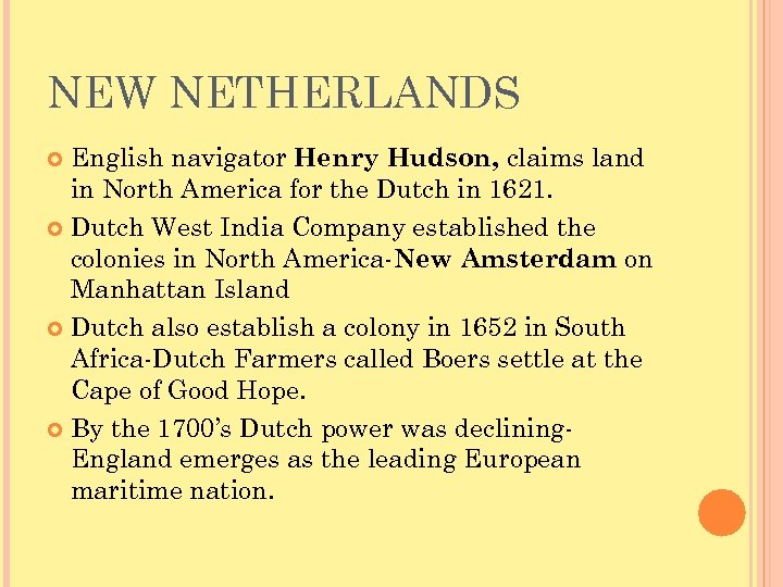 NEW NETHERLANDS English navigator Henry Hudson, claims land in North America for the Dutch