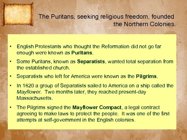The Puritans, seeking religious freedom, founded the Northern Colonies. • English Protestants who thought
