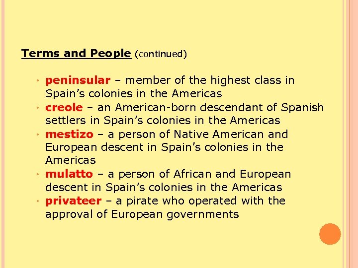 Terms and People (continued) • • • peninsular – member of the highest class
