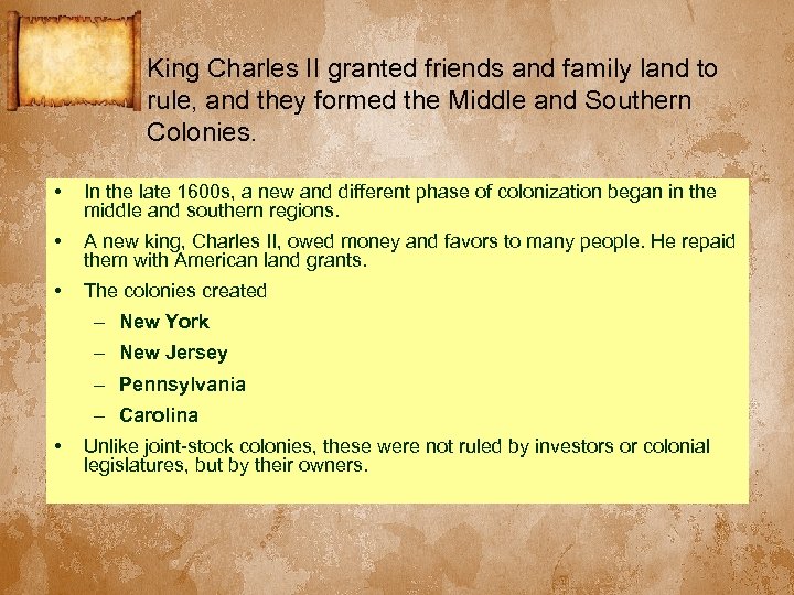 King Charles II granted friends and family land to rule, and they formed the