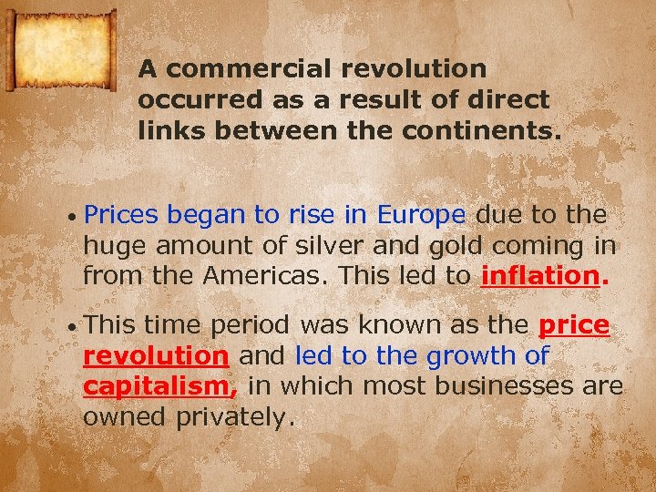 A commercial revolution occurred as a result of direct links between the continents. •