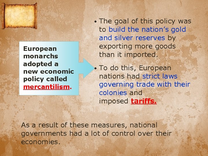  • European monarchs adopted a new economic policy called mercantilism. The goal of