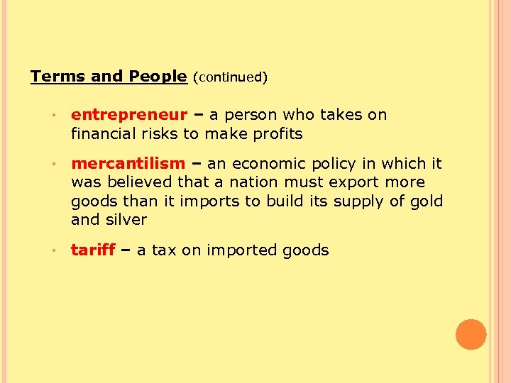 Terms and People (continued) • entrepreneur – a person who takes on financial risks