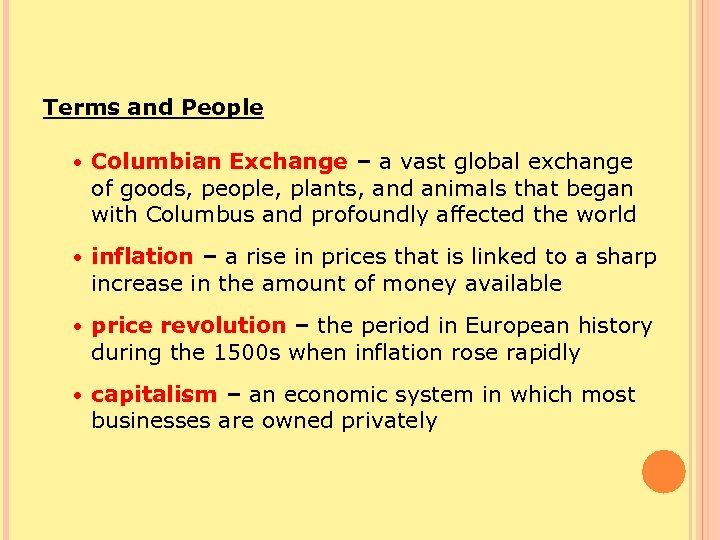 Terms and People • Columbian Exchange – a vast global exchange of goods, people,