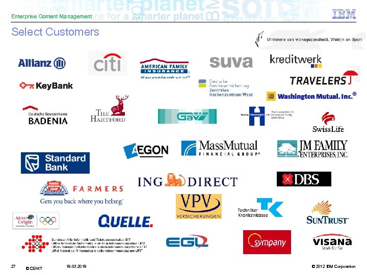 Enterprise Content Management Select Customers 27 © CENIT 18. 03. 2018 © 2012 IBM