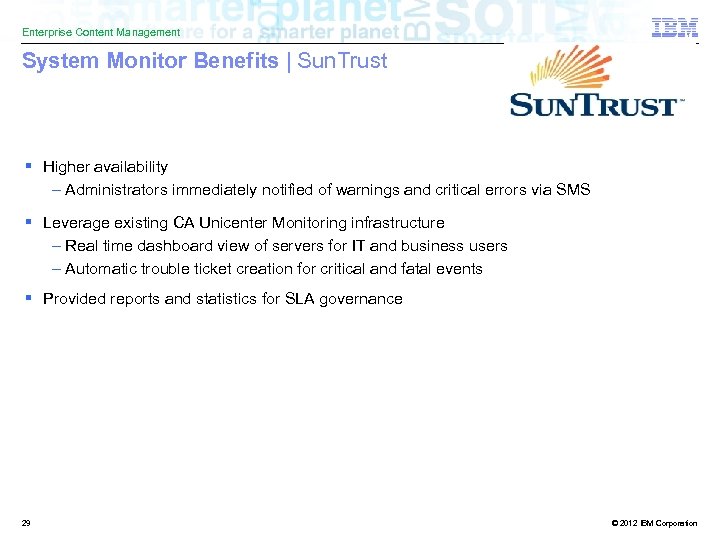 Enterprise Content Management System Monitor Benefits | Sun. Trust § Higher availability – Administrators