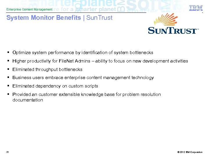 Enterprise Content Management System Monitor Benefits | Sun. Trust § Optimize system performance by