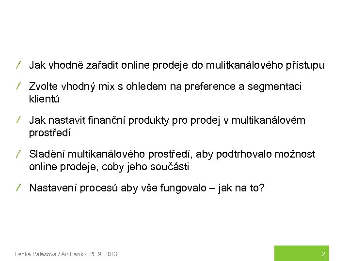 Jak vhodně zařadit online prodeje do mulitkanálového přístupu Zvolte vhodný mix s ohledem na
