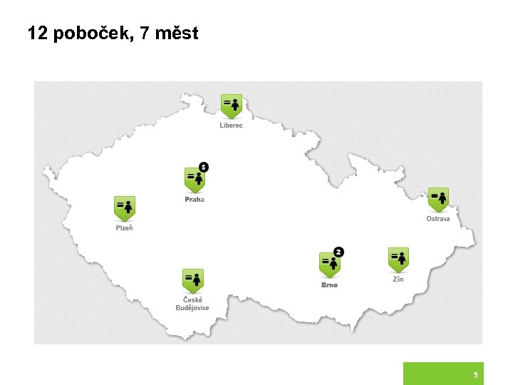 12 poboček, 7 měst 5 