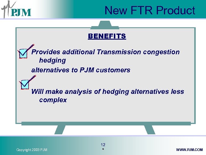 New FTR Product BENEFITS Provides additional Transmission congestion hedging alternatives to PJM customers Will
