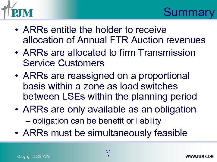 Summary • ARRs entitle the holder to receive allocation of Annual FTR Auction revenues